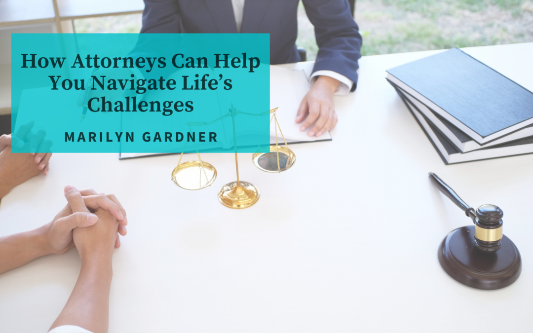 How Attorneys Can Help You Navigate Life’s Challenges