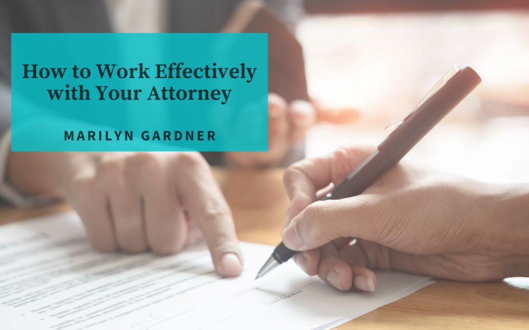 How to Work Effectively with Your Attorney
