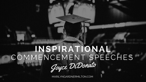Marilyn Gardner Milton - Inspirational Commencement Speeches - Joyce DiDonato
